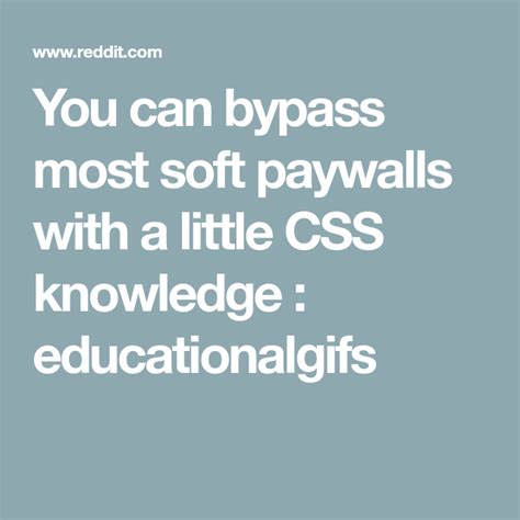 You can bypass most soft paywalls with a little CSS。